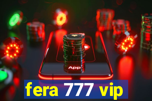 fera 777 vip